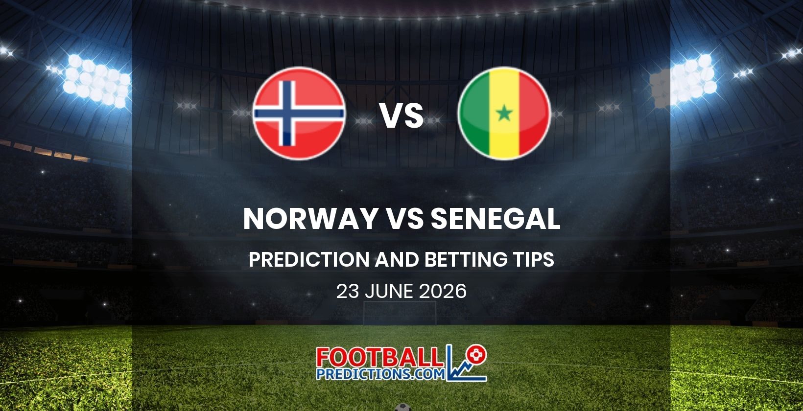 Norway vs Senegal Prediction and Betting Tips 23 June 2026