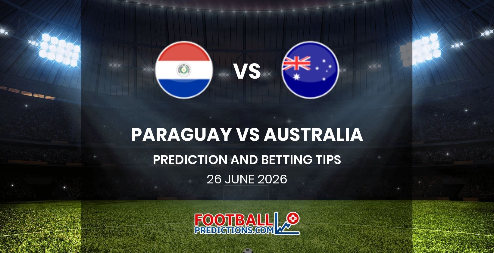 Paraguay vs Australia Prediction and Betting Tips 26 June 2026