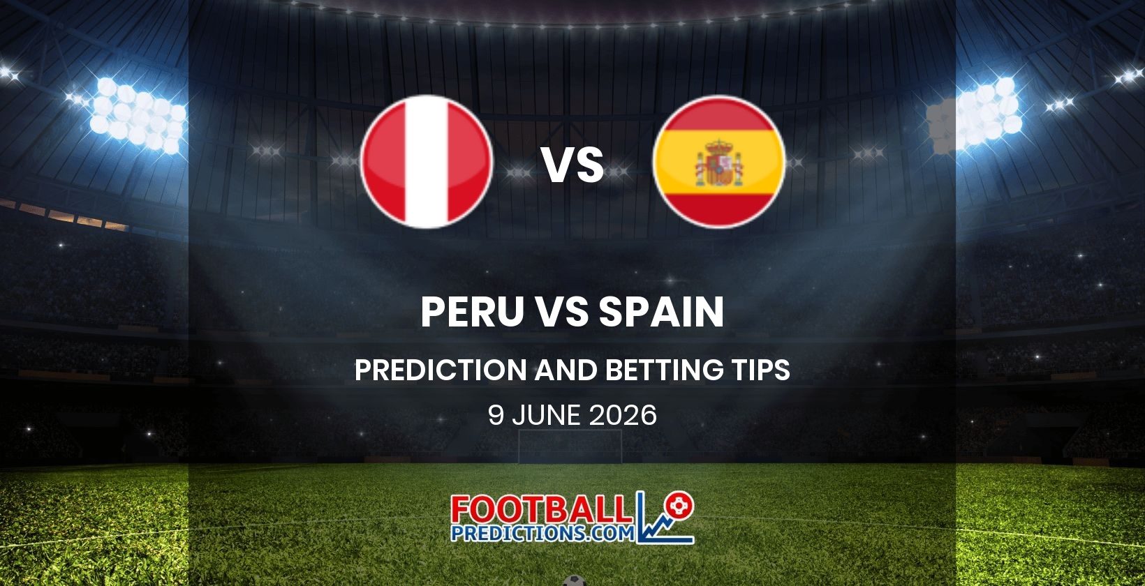 Peru vs Spain Prediction and Betting Tips 9 June 2026