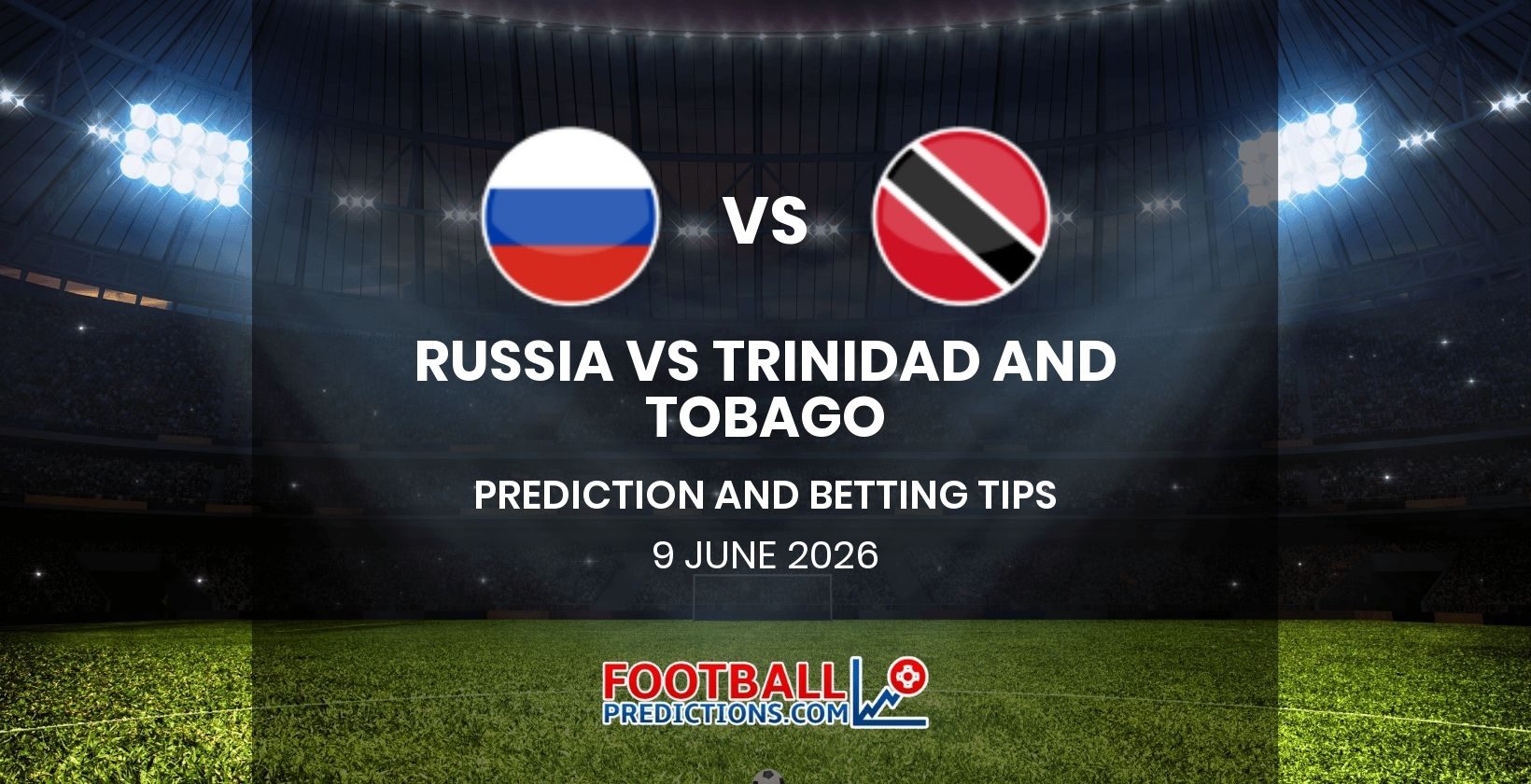 Russia vs Trinidad and Tobago Prediction and Betting Tips 9 June 2026