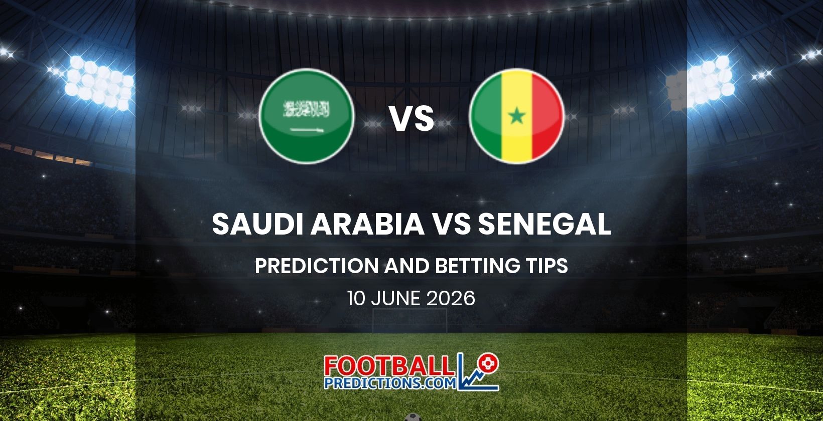 Saudi Arabia vs Senegal Prediction and Betting Tips 10 June 2026