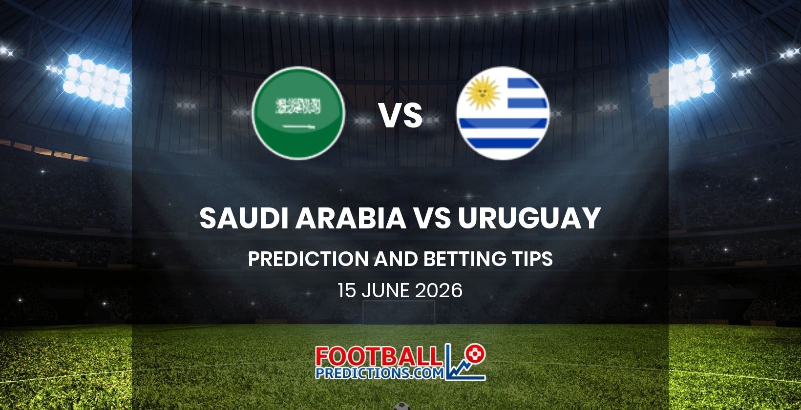 Saudi Arabia vs Uruguay Prediction and Betting Tips 15 June 2026