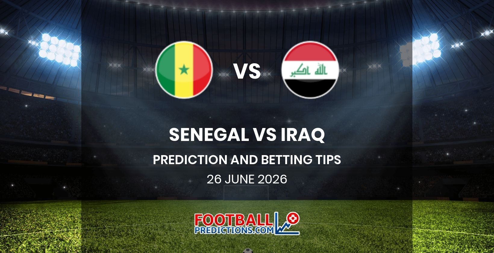 Senegal vs Iraq Prediction and Betting Tips 26 June 2026