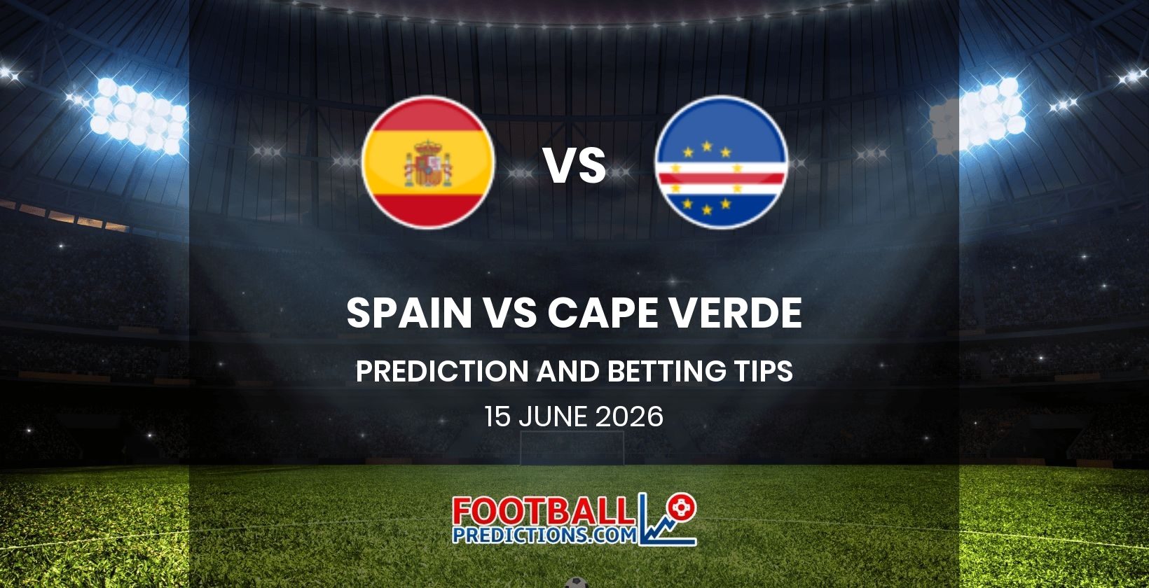 Spain vs Cape Verde Prediction and Betting Tips 15 June 2026