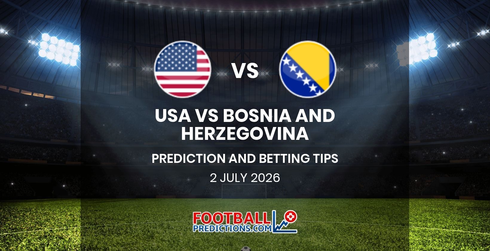 USA vs Bosnia and Herzegovina Prediction and Betting Tips 2 July 2026