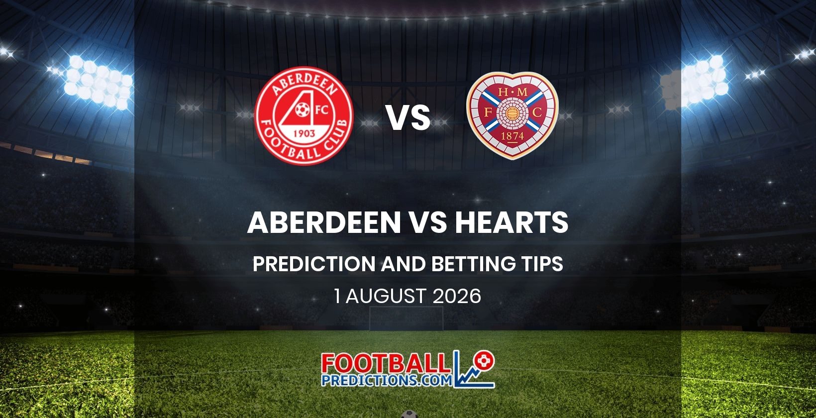 Aberdeen vs Hearts Prediction and Betting Tips 1 August 2026