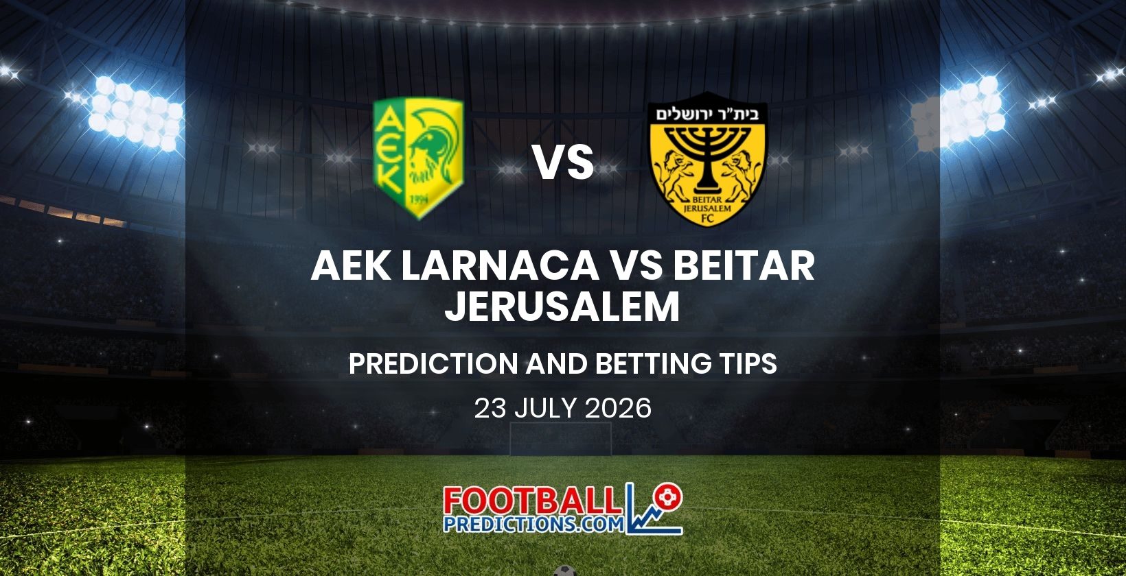 AEK Larnaca vs Beitar Jerusalem Prediction and Betting Tips 23 July 2026
