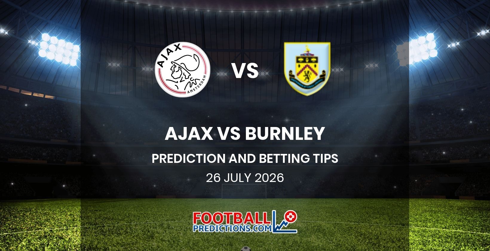 Ajax vs Burnley Prediction and Betting Tips 26 July 2026
