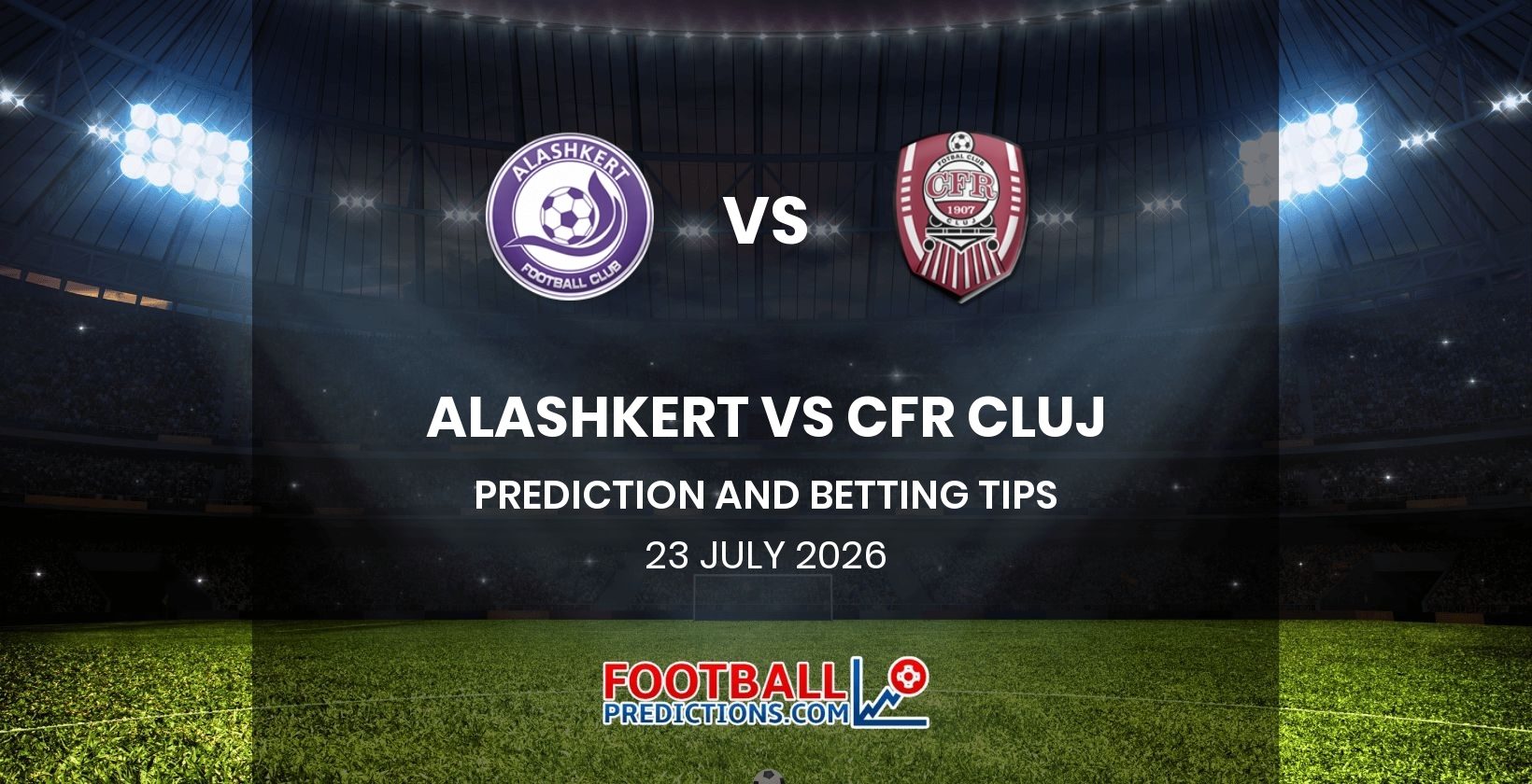 Alashkert vs CFR Cluj Prediction and Betting Tips 23 July 2026