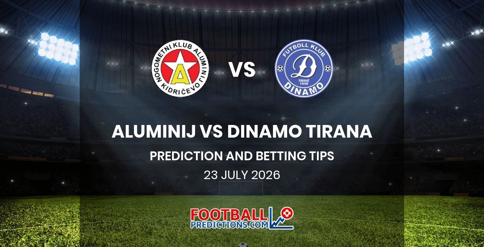Aluminij vs Dinamo Tirana Prediction and Betting Tips 23 July 2026
