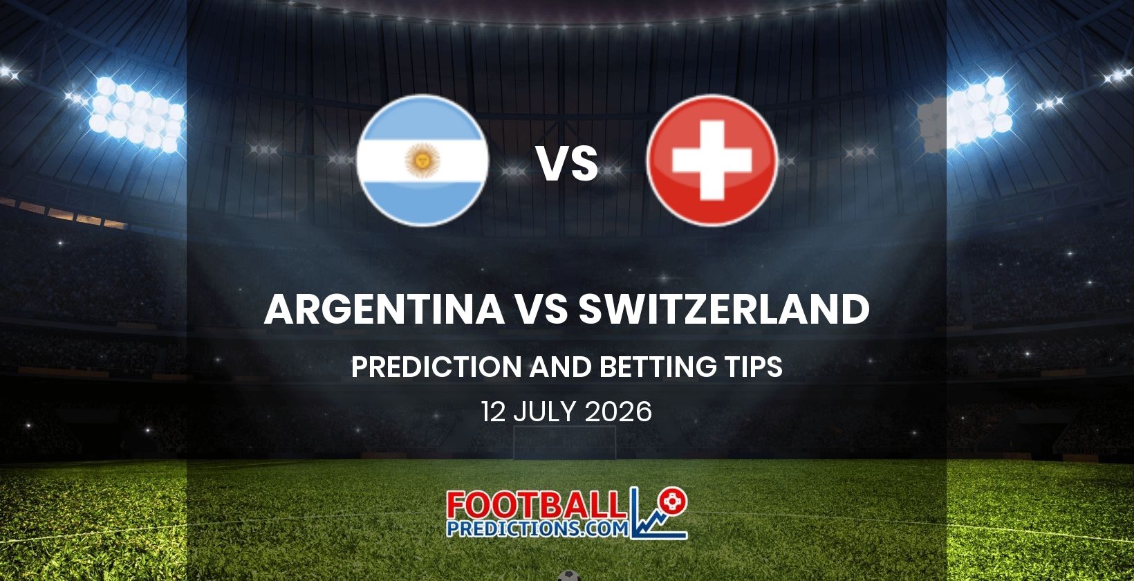 Argentina vs Switzerland Prediction and Betting Tips 12 July 2026