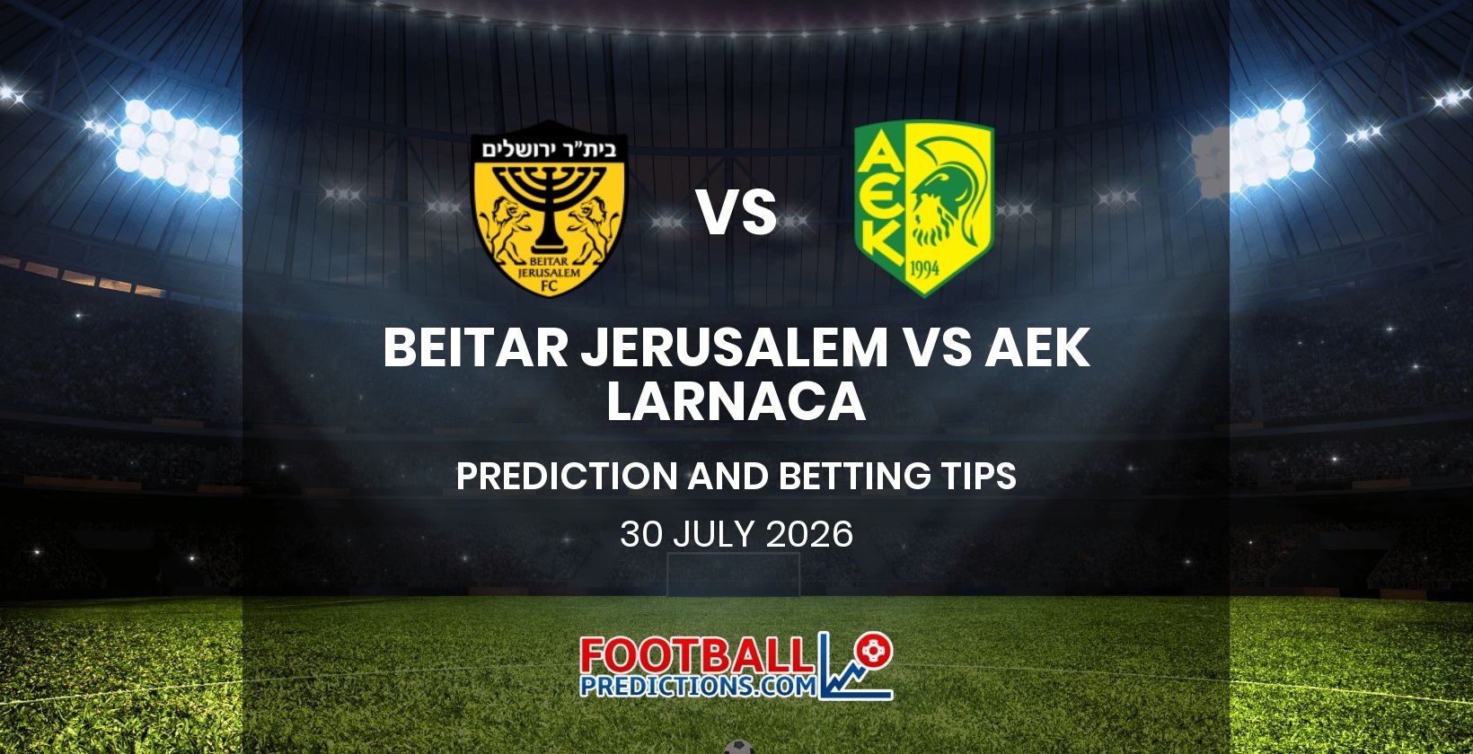 Beitar Jerusalem vs AEK Larnaca Prediction and Betting Tips 30 July 2026