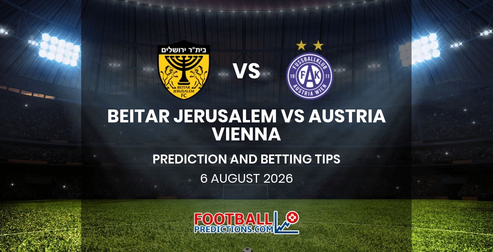 Beitar Jerusalem vs Austria Vienna Prediction and Betting Tips 6 August 2026