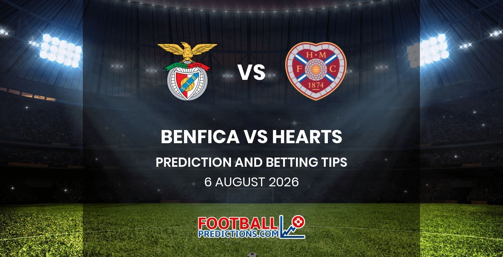 Benfica vs Hearts Prediction and Betting Tips 6 August 2026