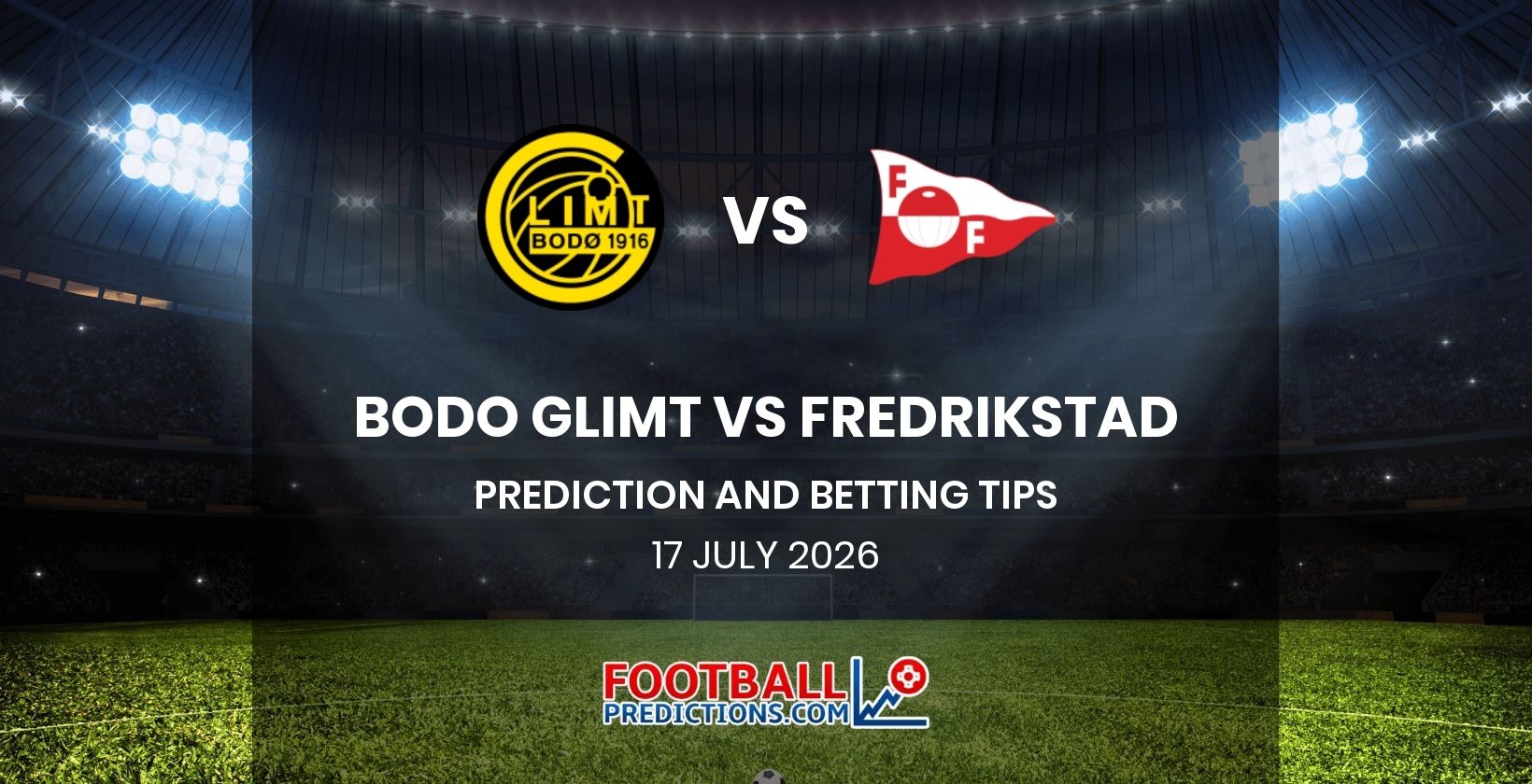 Bodo Glimt vs Fredrikstad Prediction and Betting Tips 17 July 2026