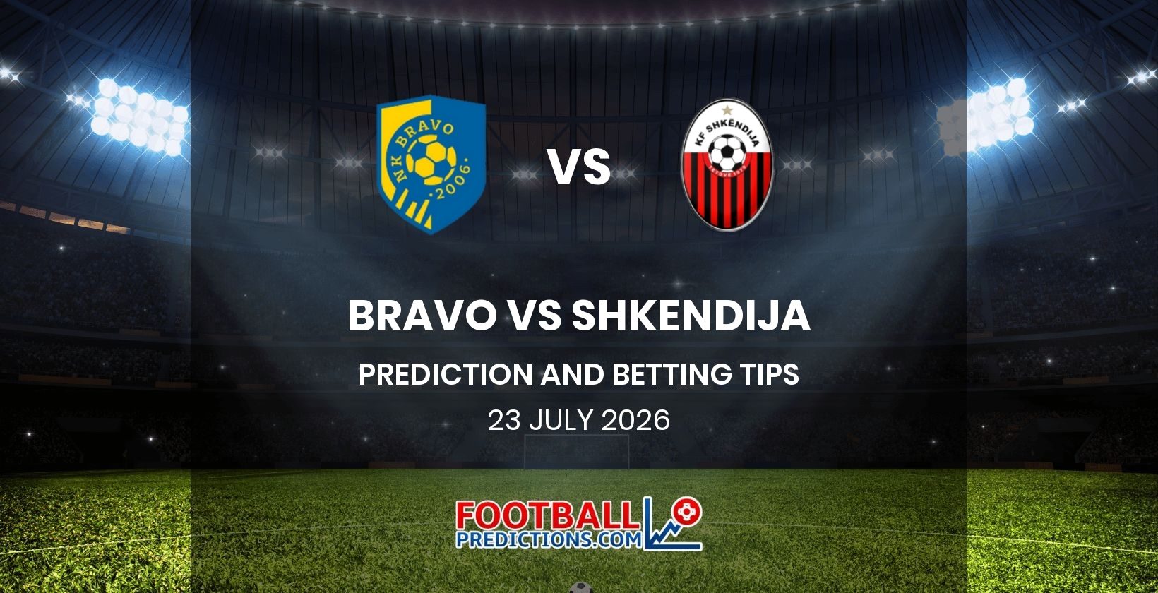 Bravo vs Shkendija Prediction and Betting Tips 23 July 2026