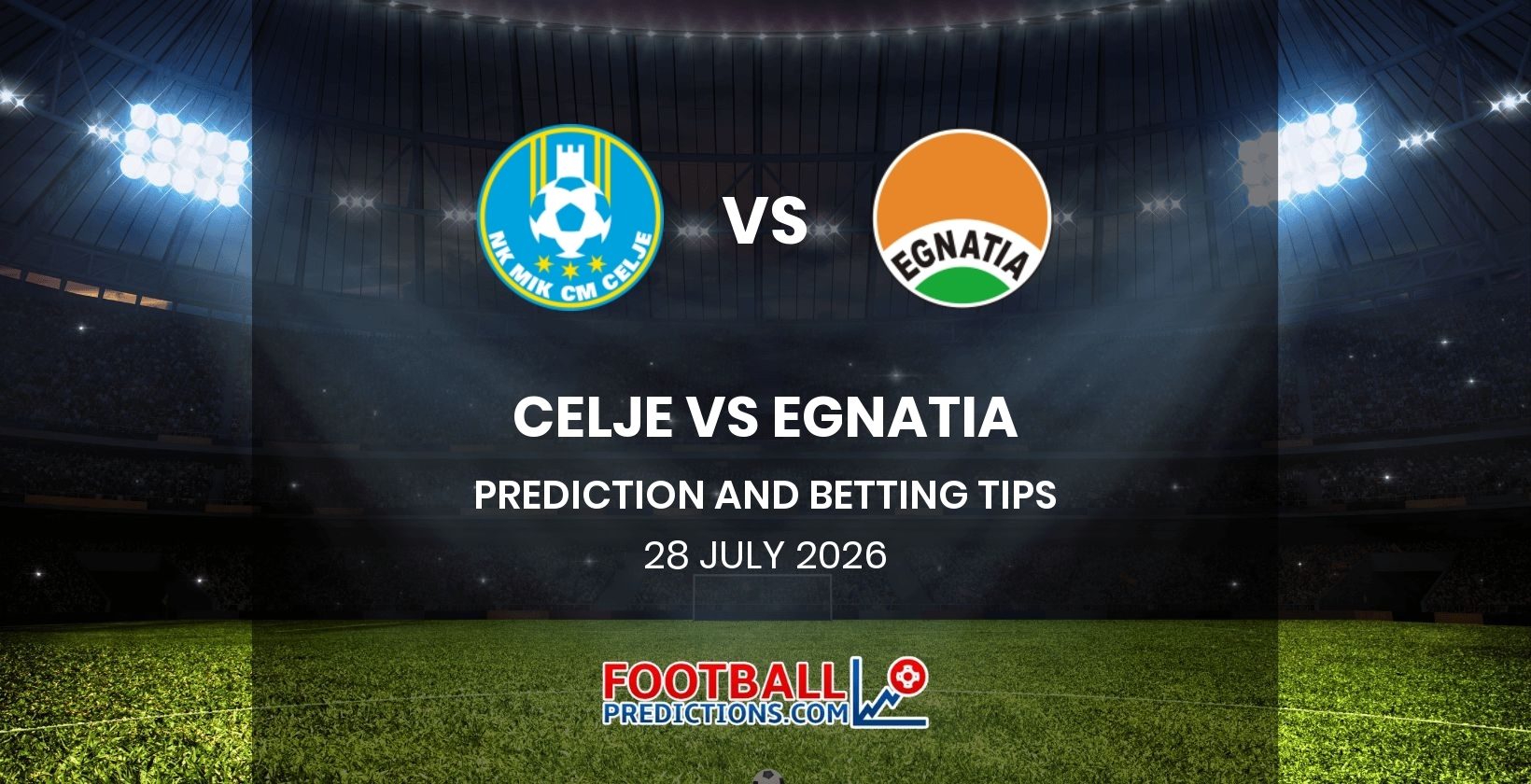 Celje vs Egnatia Prediction and Betting Tips 28 July 2026