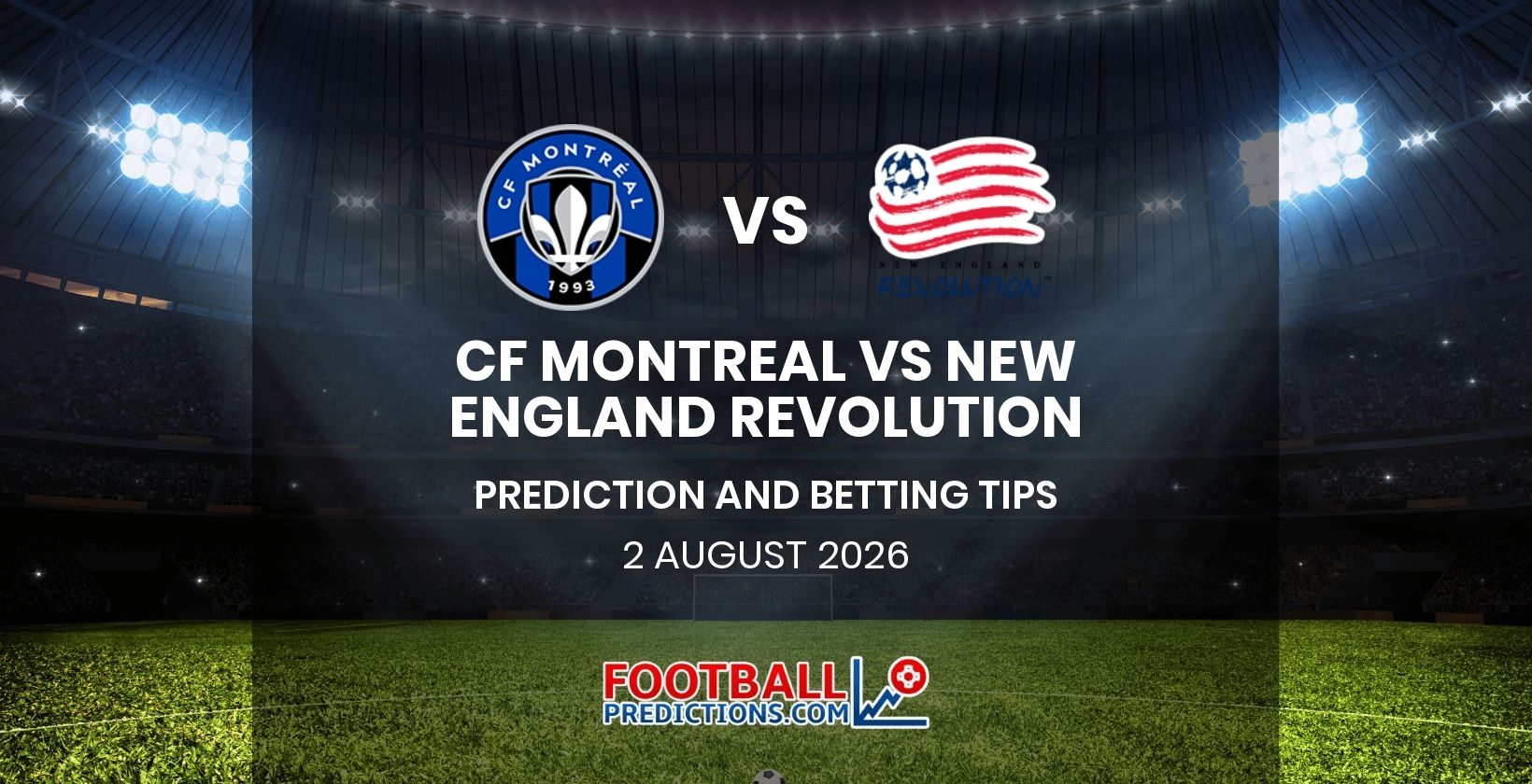 CF Montreal vs New England Revolution Prediction and Betting Tips 2 August 2026
