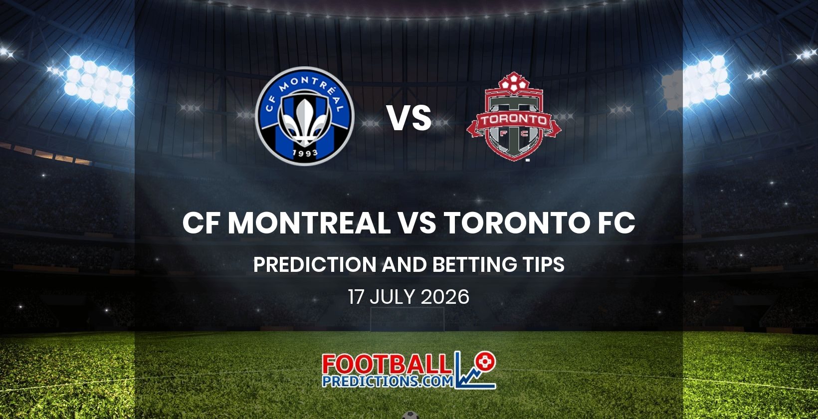 CF Montreal vs Toronto FC Prediction and Betting Tips 17 July 2026