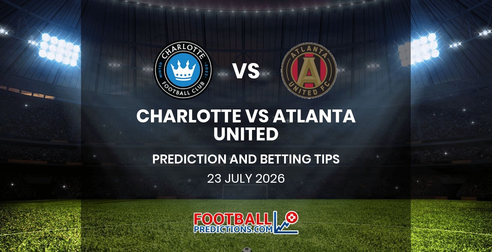 Charlotte vs Atlanta United Prediction and Betting Tips 23 July 2026