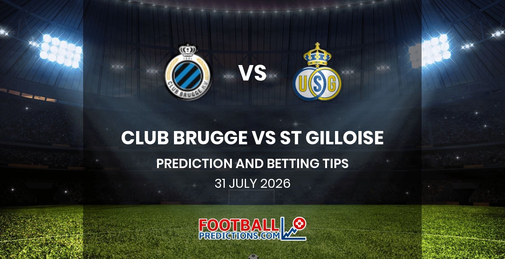 Club Brugge vs St Gilloise Prediction and Betting Tips 31 July 2026