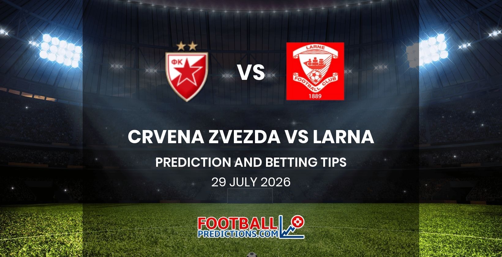 Crvena zvezda vs Larne Prediction and Betting Tips 29 July 2026