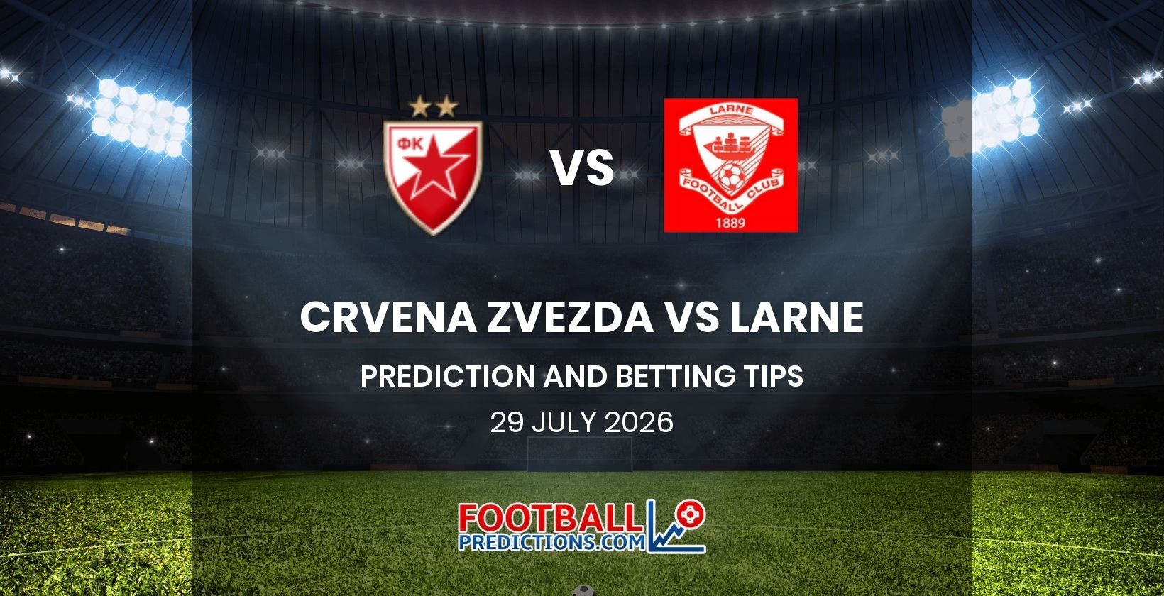 Crvena zvezda vs Larne Prediction and Betting Tips 29 July 2026