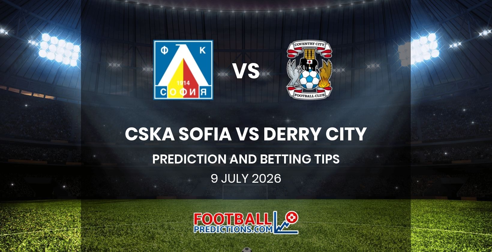 CSKA Sofia vs Derry City Prediction and Betting Tips 9 July 2026