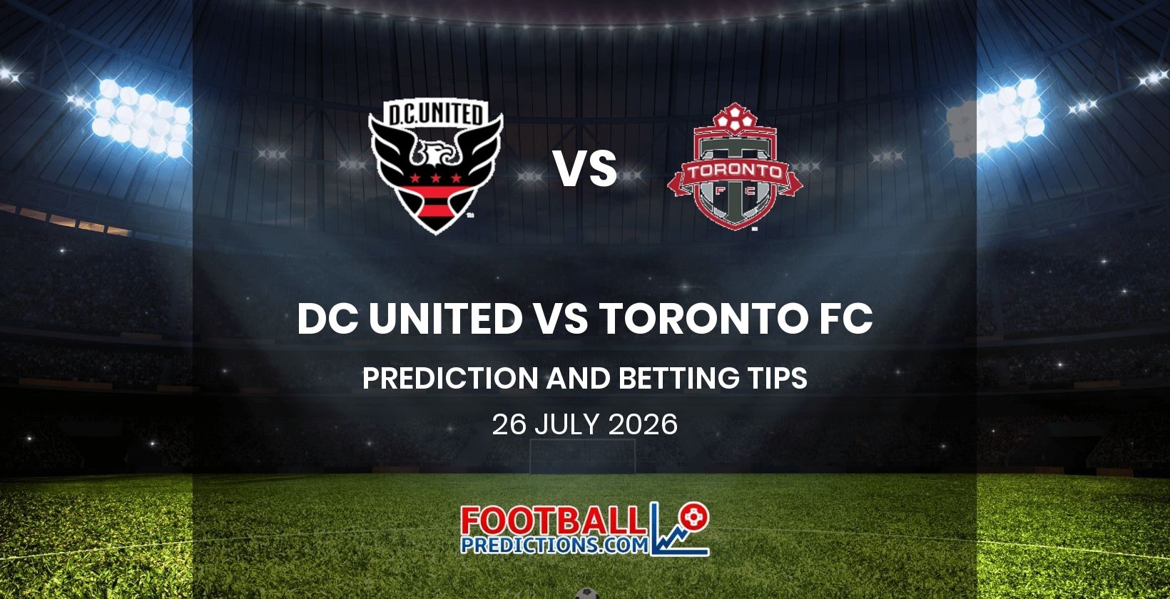 DC United vs Toronto FC Prediction and Betting Tips 26 July 2026