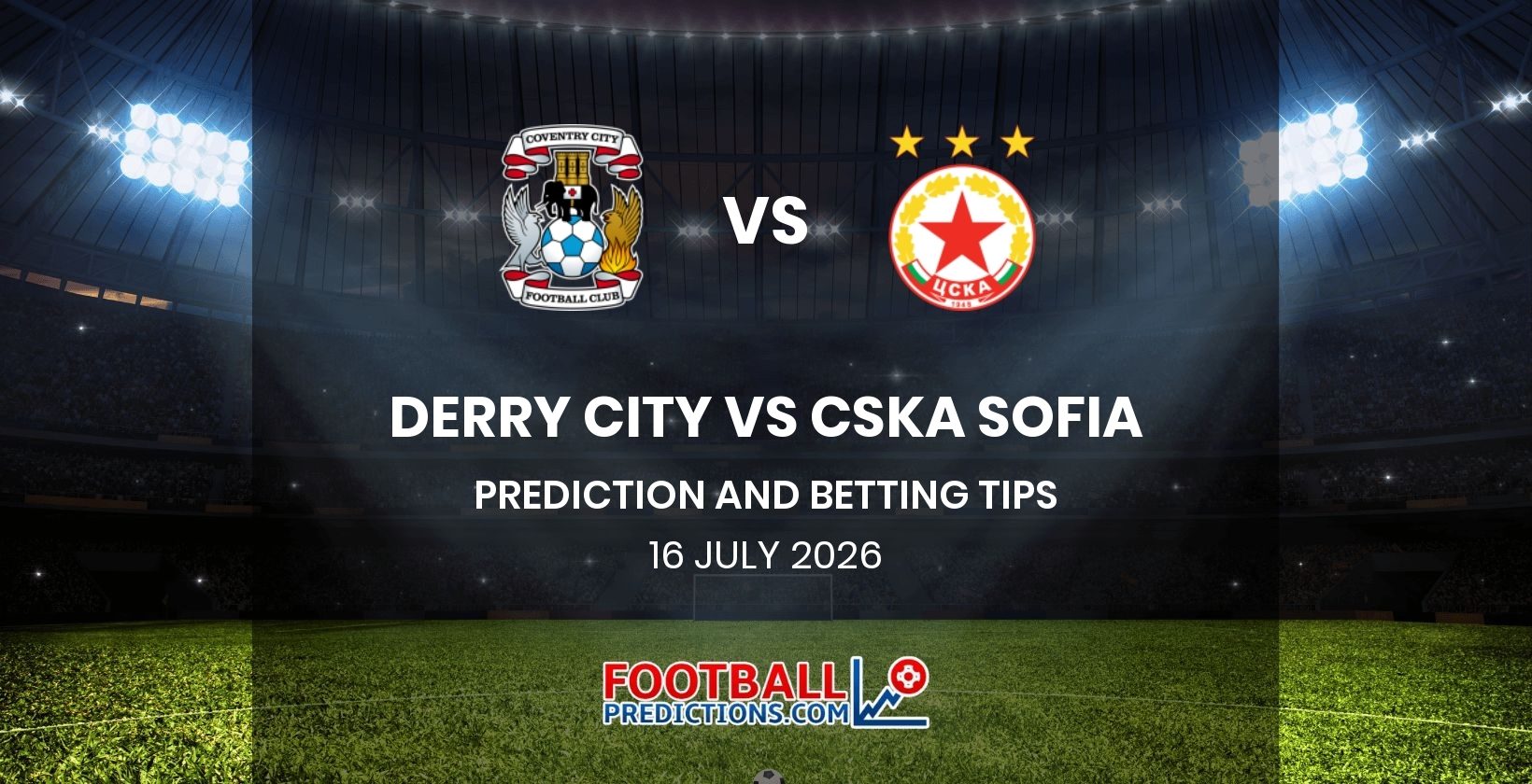 Derry City vs CSKA Sofia Prediction and Betting Tips 16 July 2026