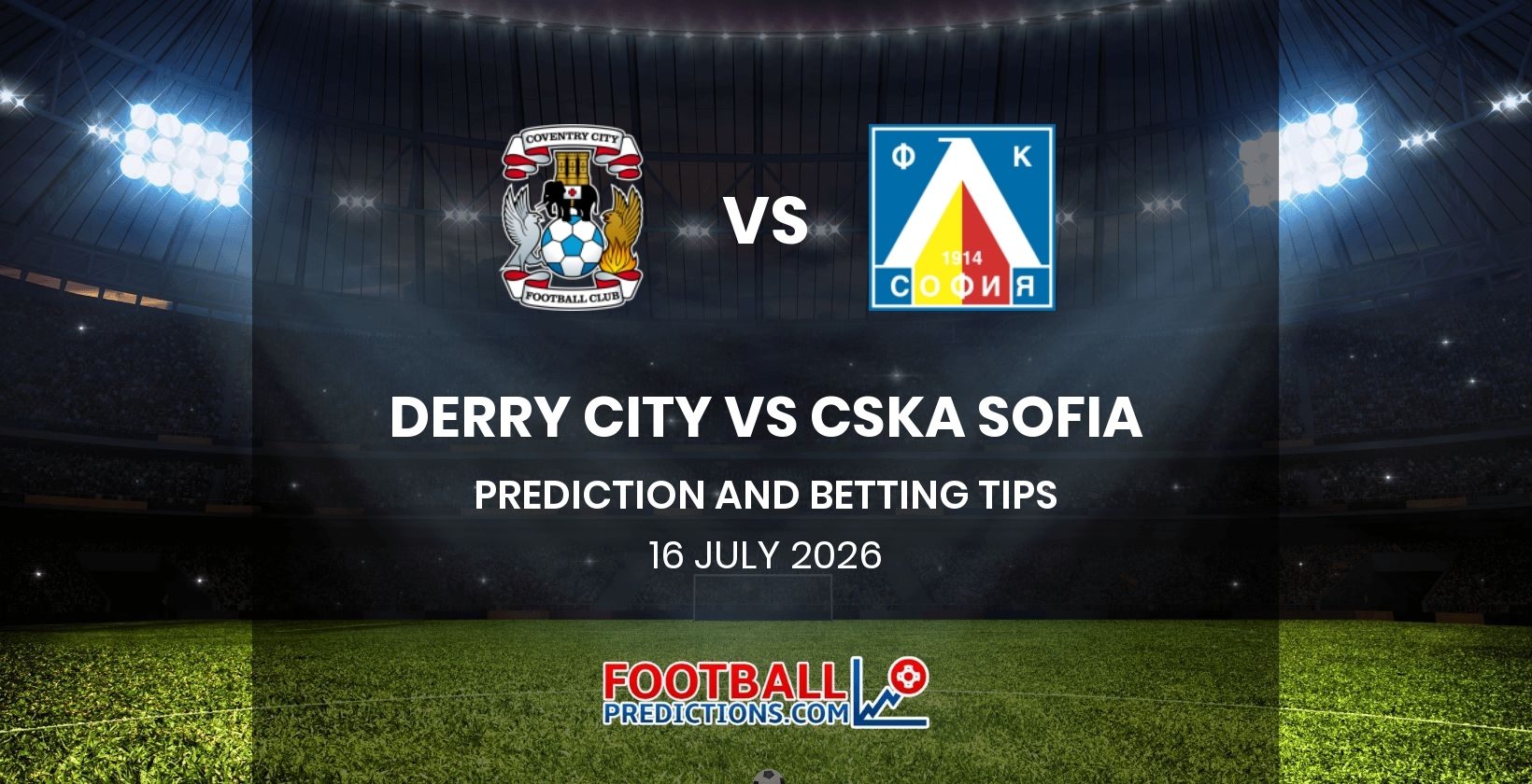 Derry City vs CSKA Sofia Prediction and Betting Tips 16 July 2026