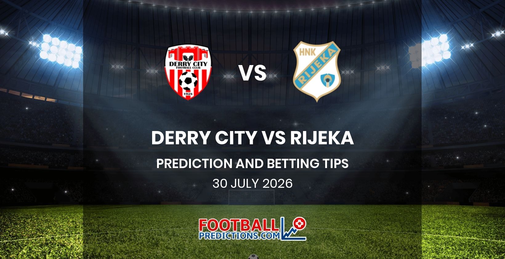 Derry City vs Rijeka Prediction and Betting Tips 30 July 2026
