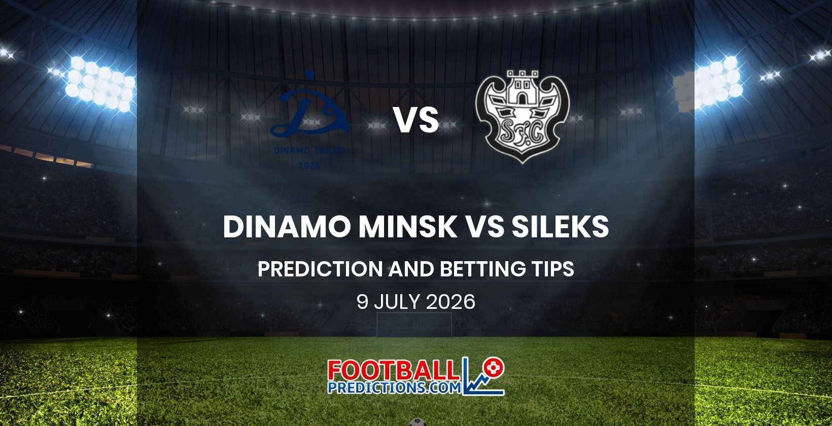 Dinamo Minsk vs Sileks Prediction and Betting Tips 9 July 2026