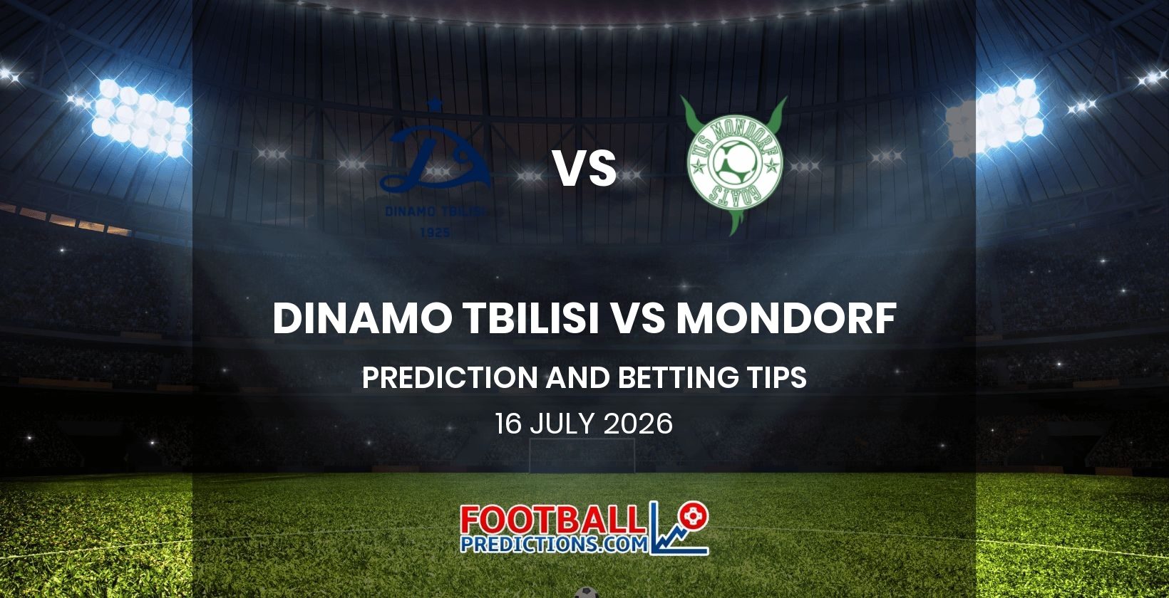 Dinamo Tbilisi vs Mondorf Prediction and Betting Tips 16 July 2026