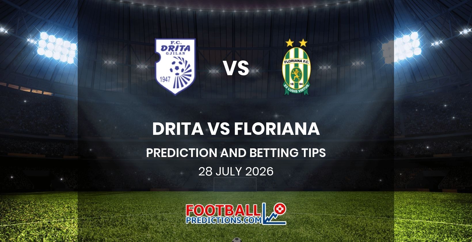 Drita vs Floriana Prediction and Betting Tips 28 July 2026