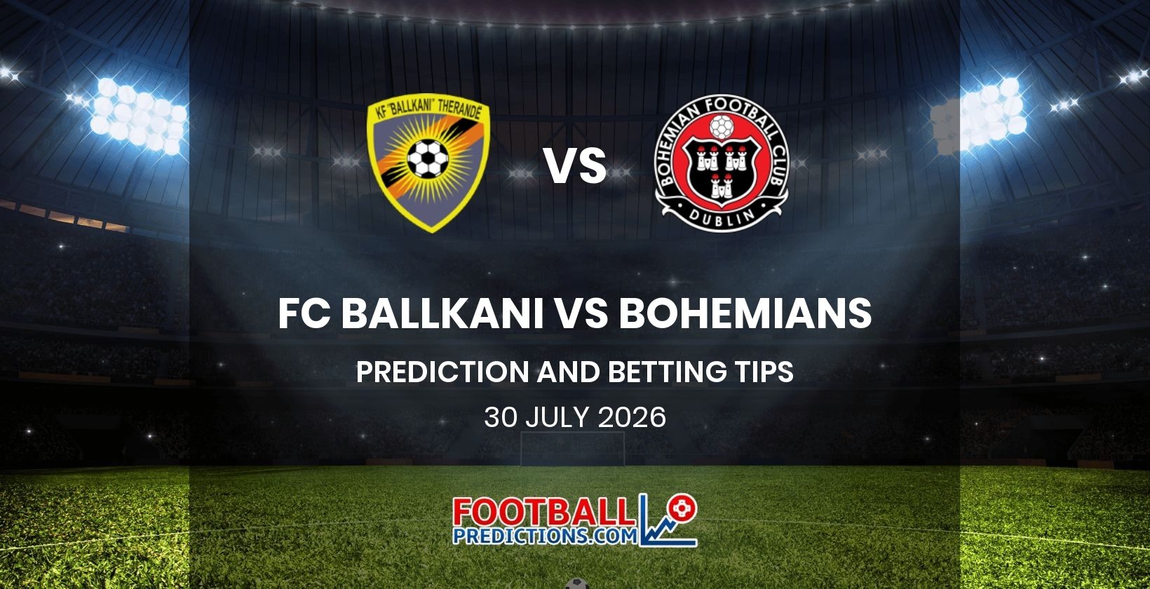 FC Ballkani vs Bohemians Prediction and Betting Tips 30 July 2026