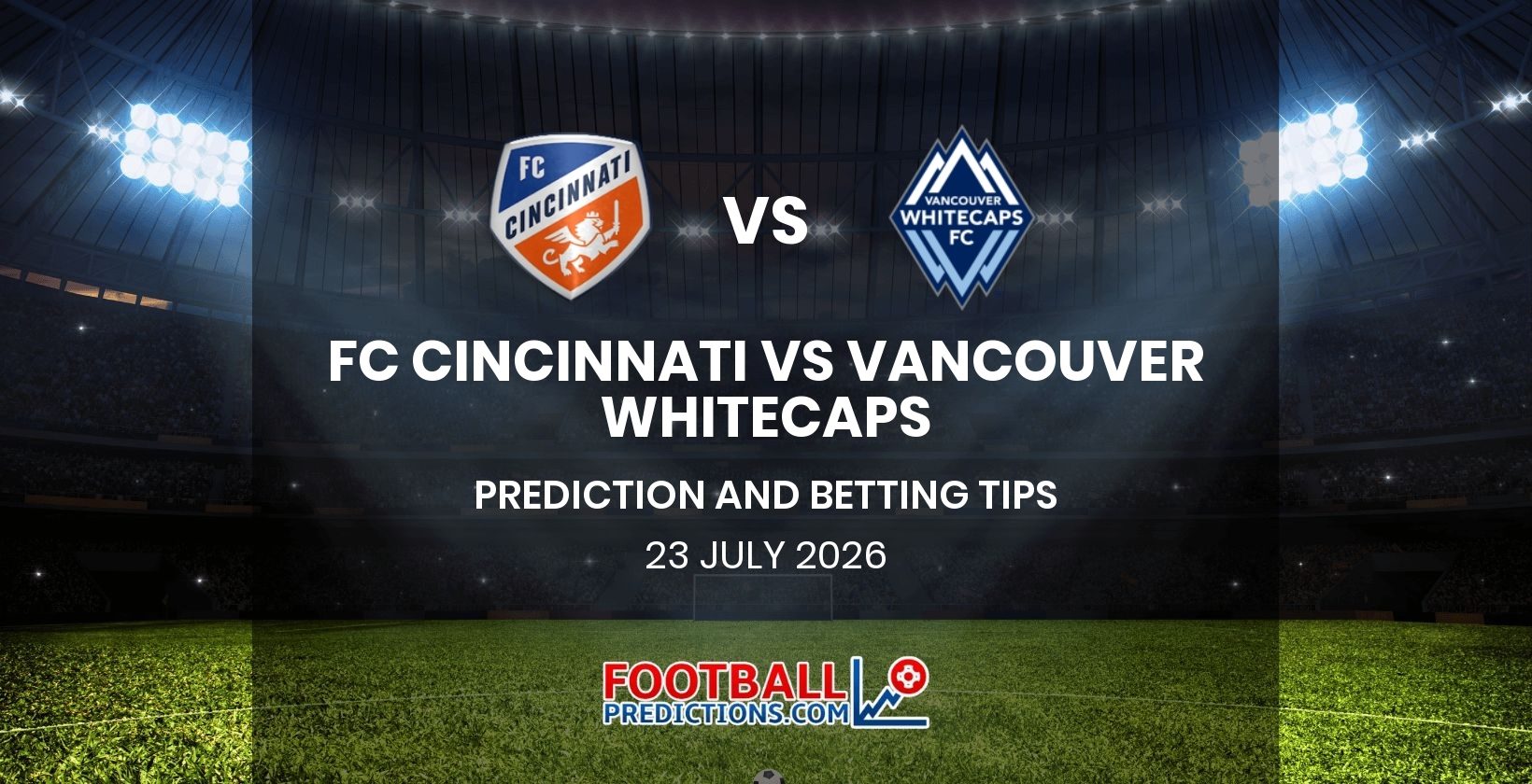 FC Cincinnati vs Vancouver Whitecaps Prediction and Betting Tips 23 July 2026