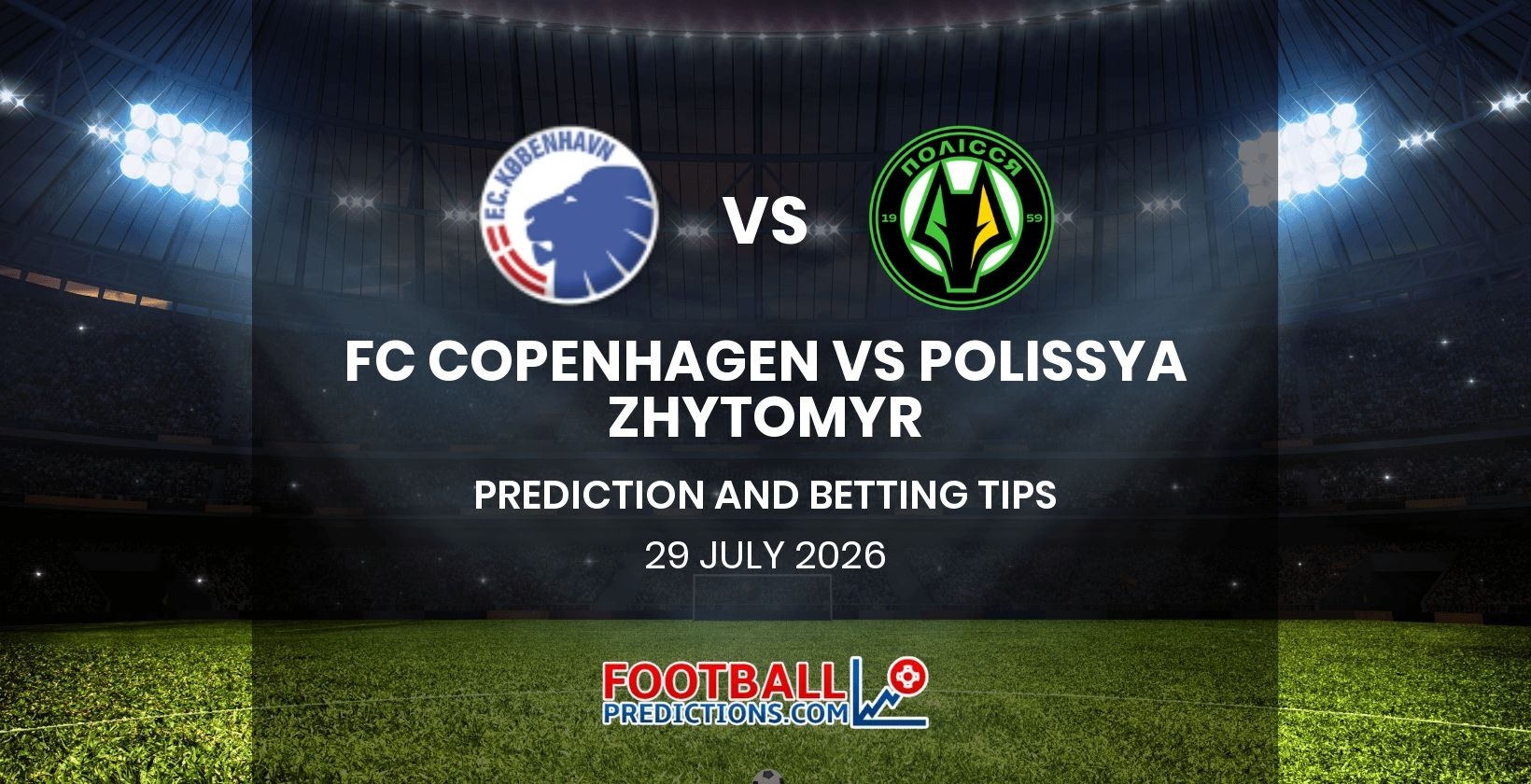FC Copenhagen vs Polissya Zhytomyr Prediction and Betting Tips 29 July 2026