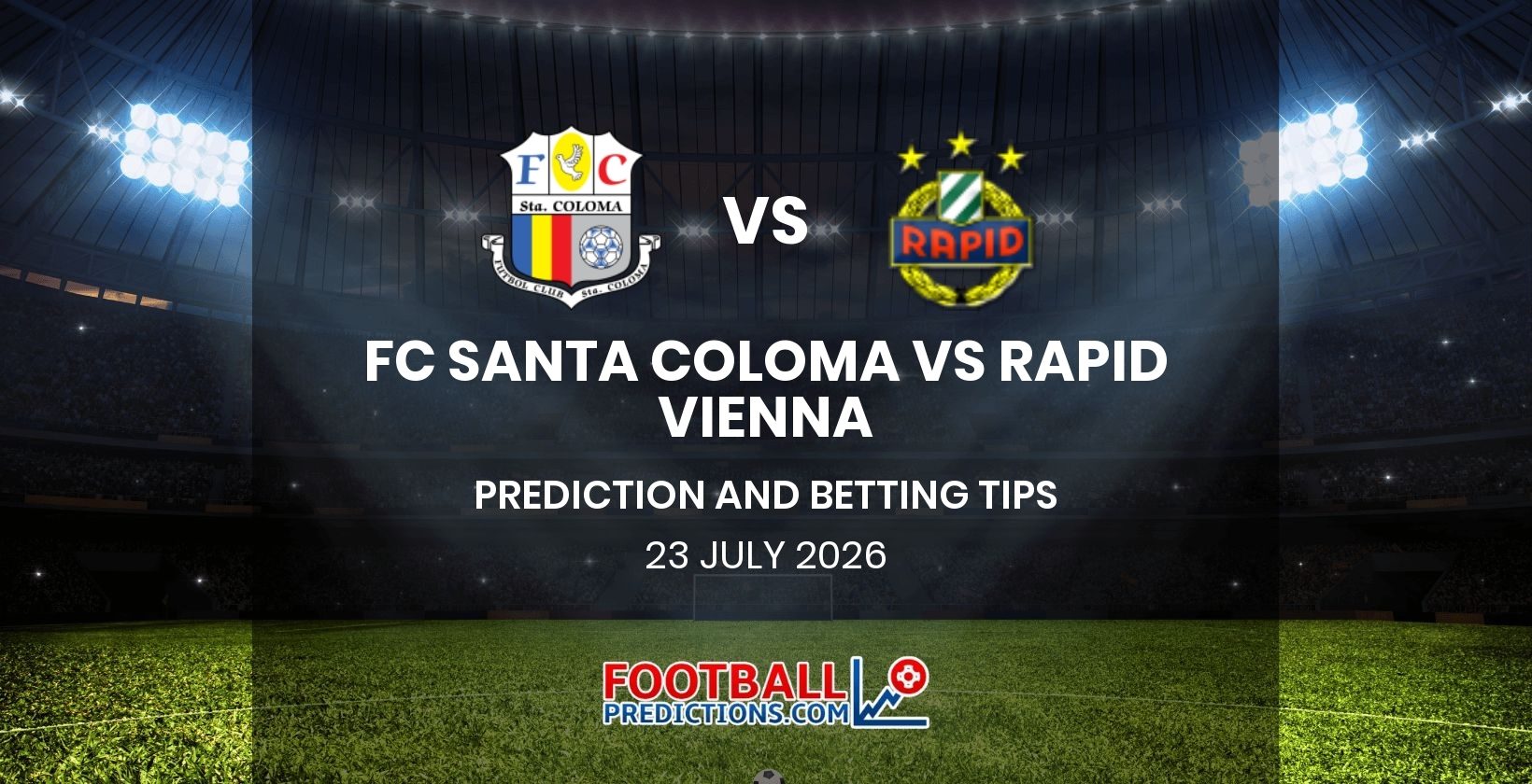 FC Santa Coloma vs Rapid Vienna Prediction and Betting Tips 23 July 2026