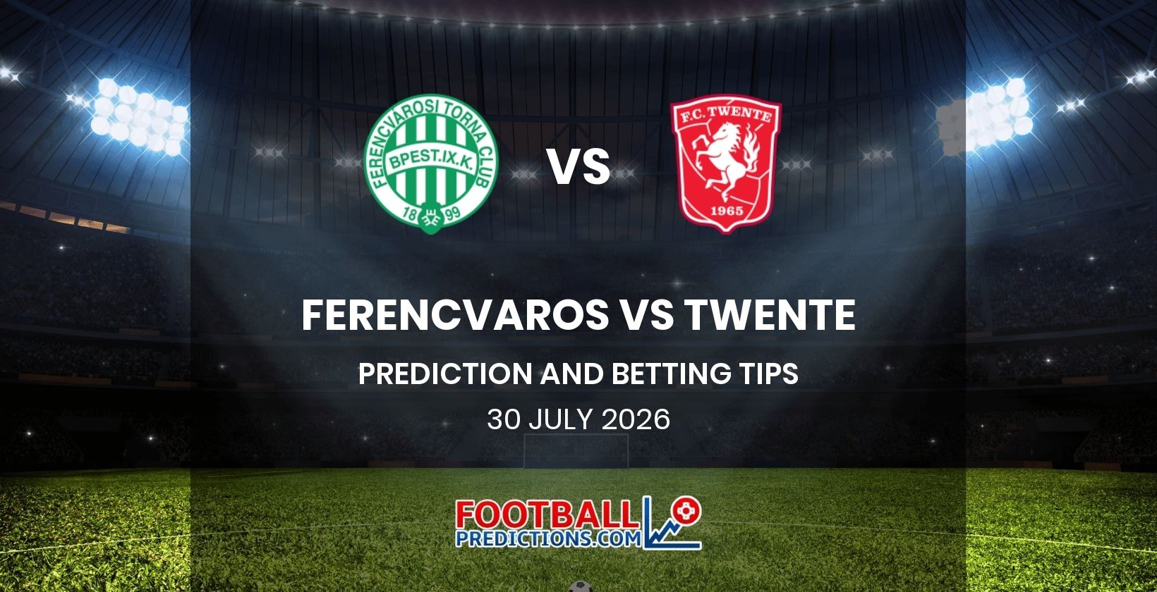 Ferencvaros vs Twente Prediction and Betting Tips 30 July 2026