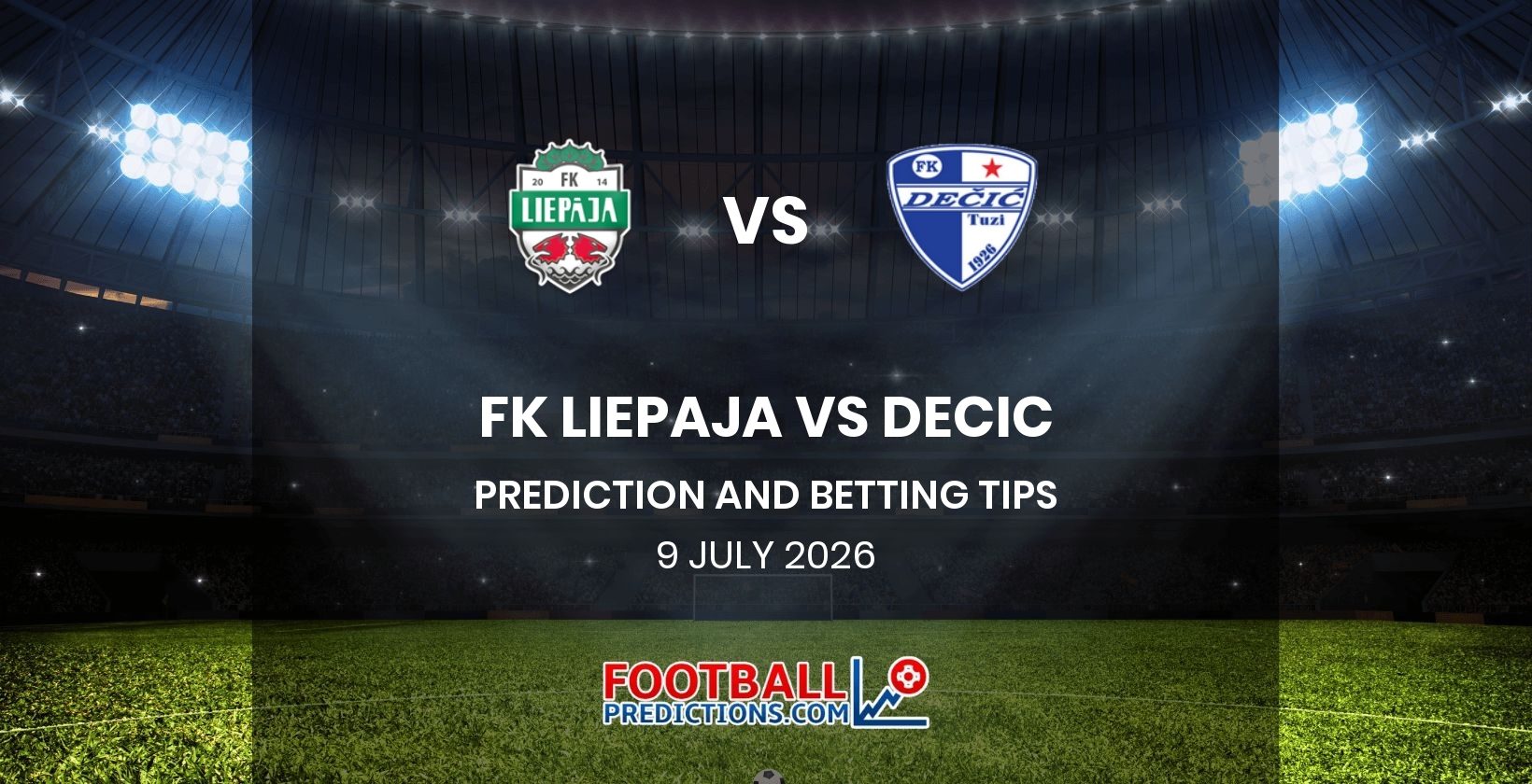 FK Liepaja vs Decic Prediction and Betting Tips 9 July 2026