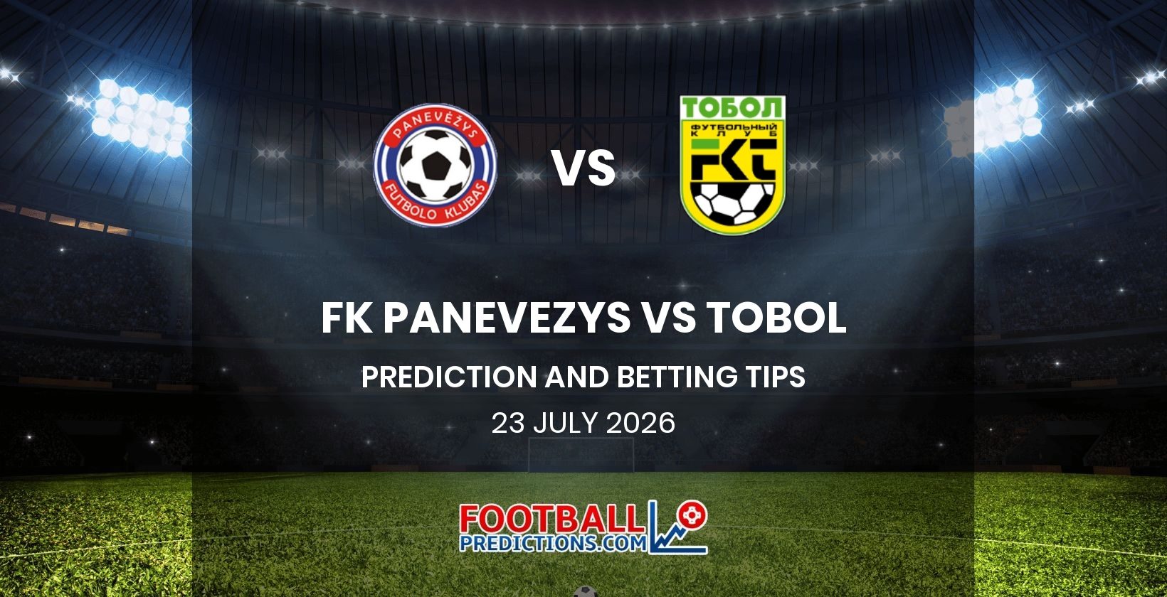 FK Panevezys vs Tobol Prediction and Betting Tips 23 July 2026