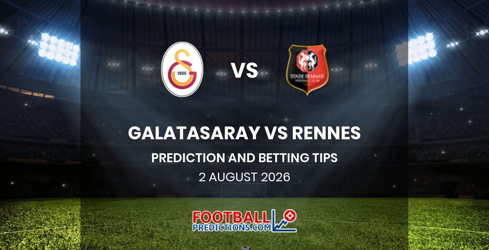 Galatasaray vs Rennes Prediction and Betting Tips 2 August 2026