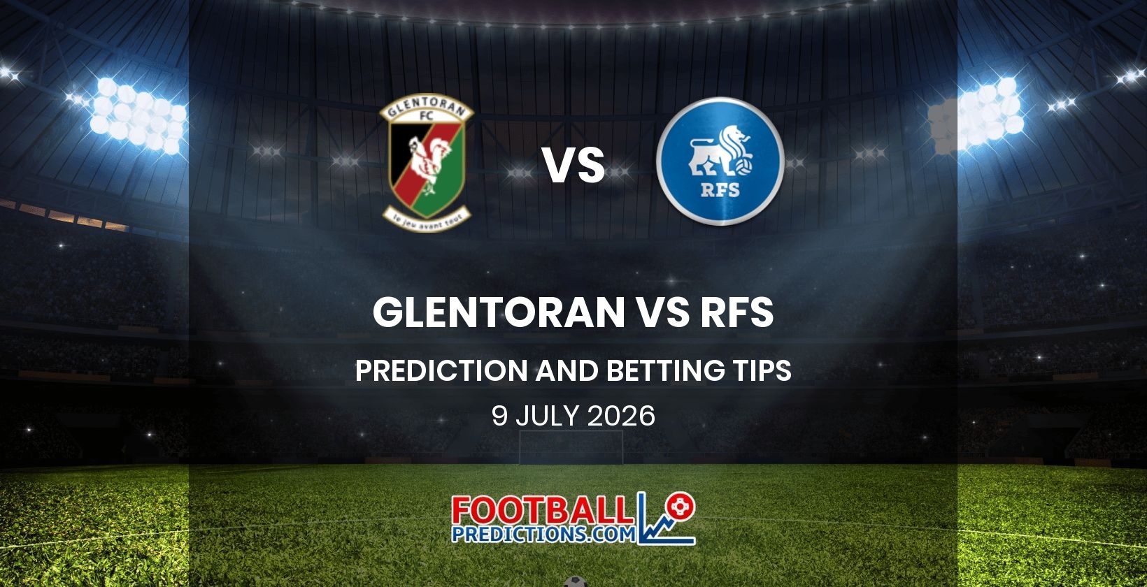 Glentoran vs RFS Prediction and Betting Tips 9 July 2026