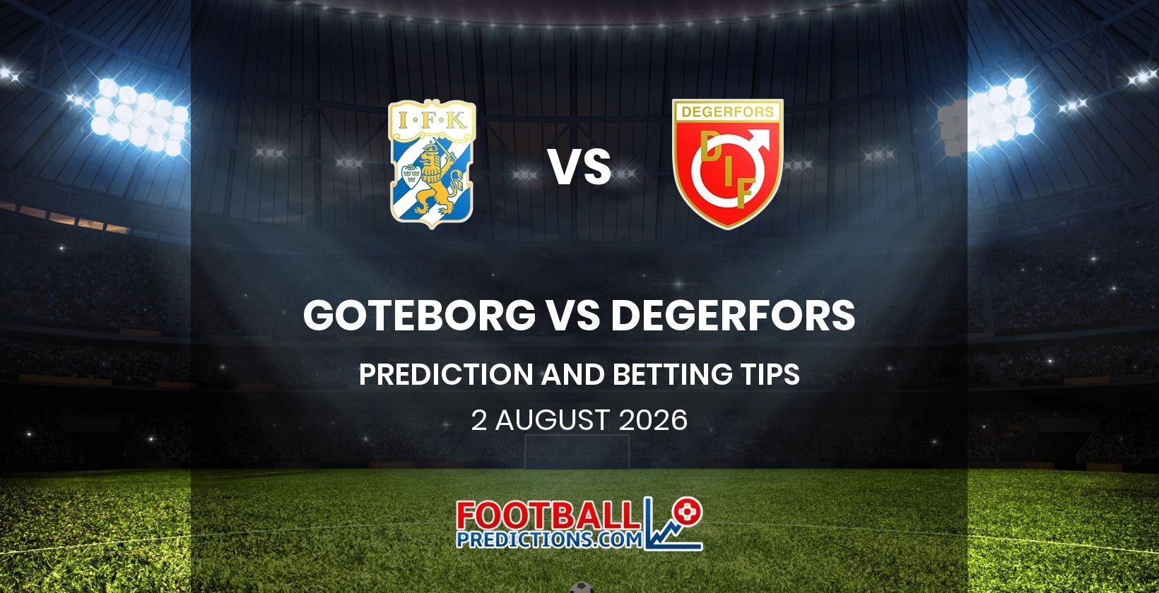 Goteborg vs Degerfors Prediction and Betting Tips 2 August 2026