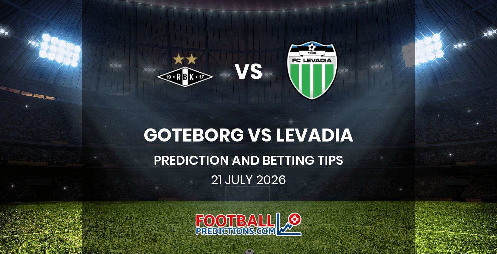 Goteborg vs Levadia Prediction and Betting Tips 21 July 2026