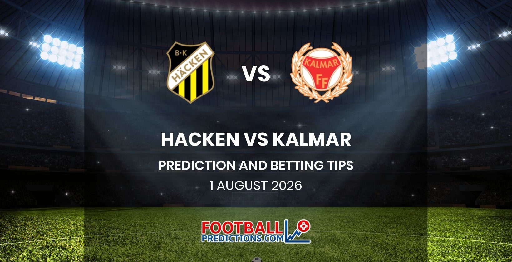Hacken vs Kalmar Prediction and Betting Tips 1 August 2026