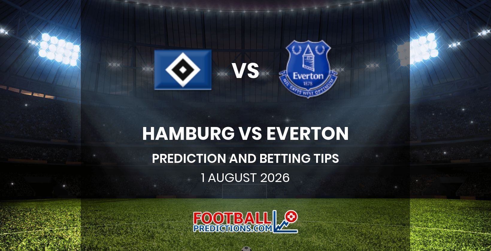 Hamburg vs Everton Prediction and Betting Tips 1 August 2026