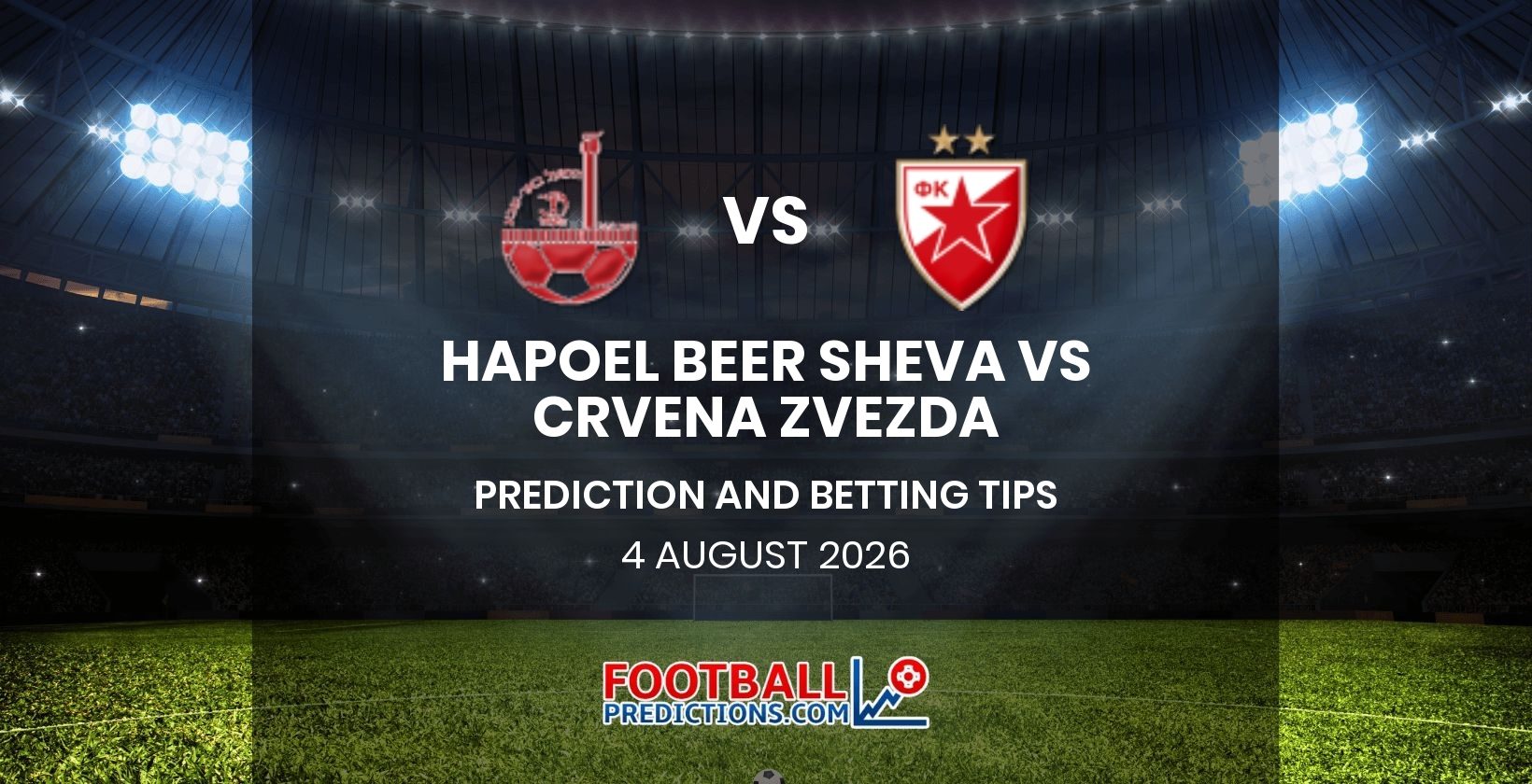 Hapoel Beer Sheva vs Crvena Zvezda Prediction and Betting Tips 4 August 2026