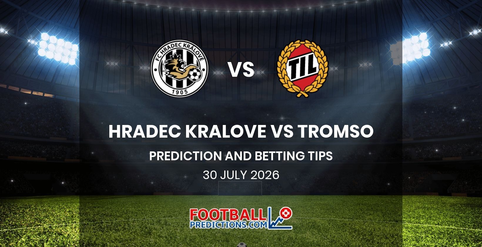 Hradec Kralove vs Tromso Prediction and Betting Tips 30 July 2026
